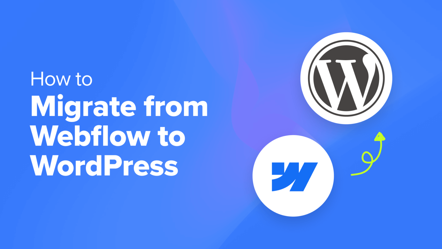 How to Migrate From Webflow to WordPress (Step by Step)